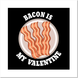 bacon is my valentine Posters and Art